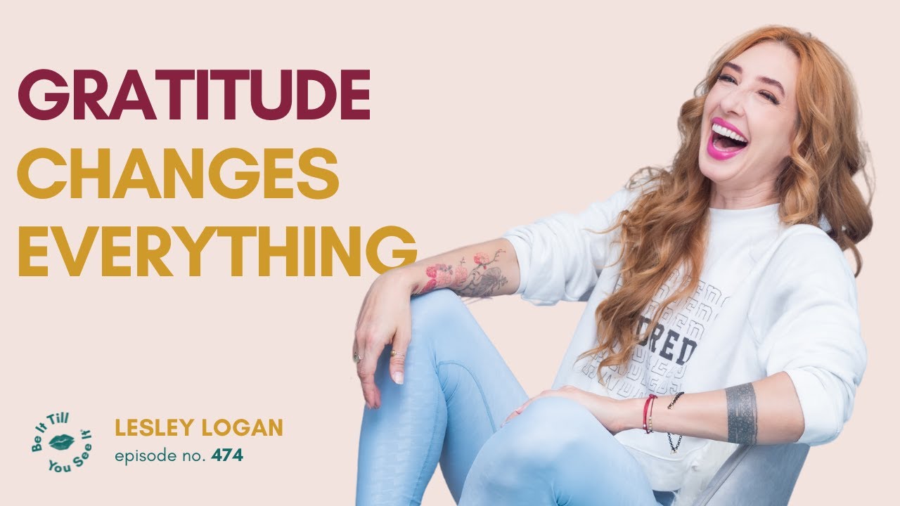 Ep 474: The Powerful Shift Gratitude Brings to Your Life (FYF with Lesley) | Be It Till You See It
