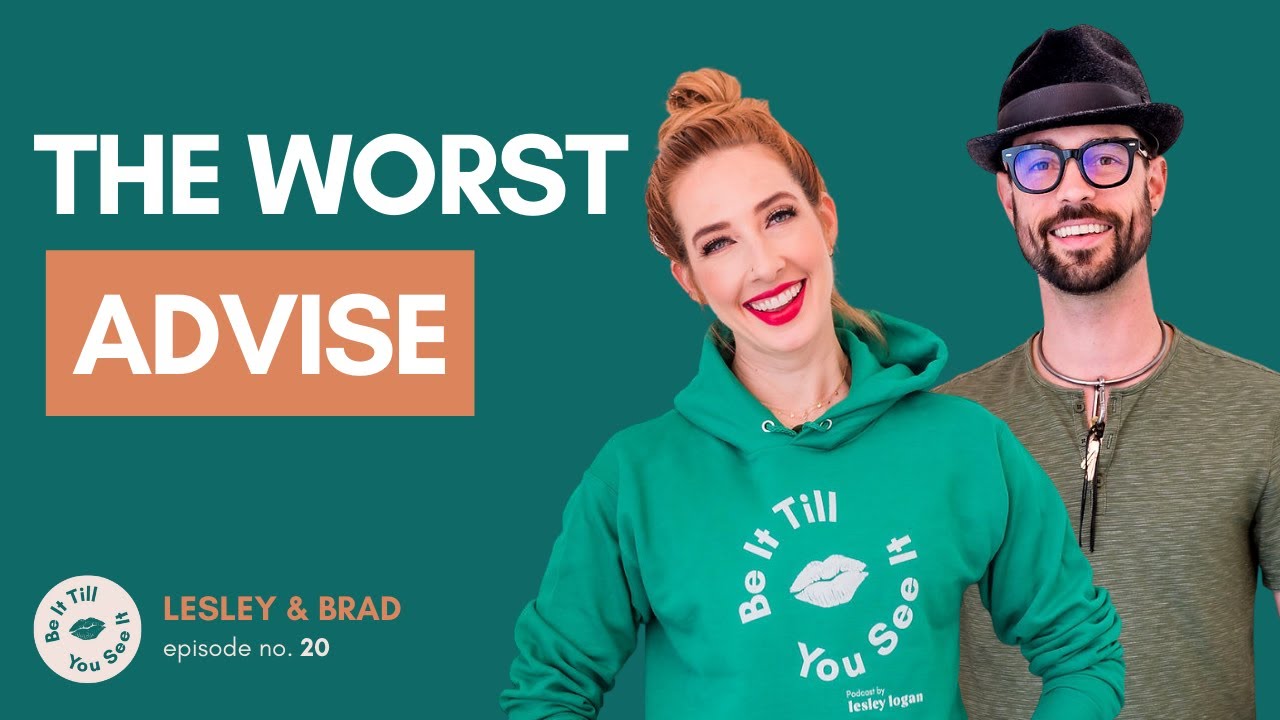 Ep 20: The Worst Advice I've Ever Gotten (recap ft. Brad Crowell) | Be It Till You See It