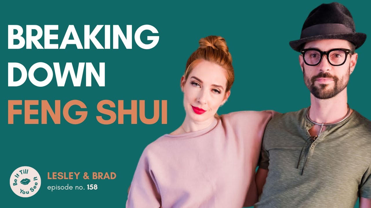 Ep 158: Cultivate Success with Feng Shui (recap ft. Brad Crowell) | Be It Till You See It