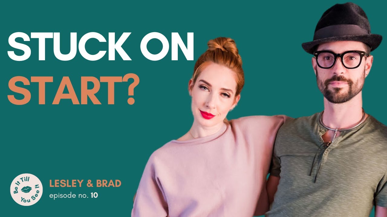 Ep 10: How NOT to get stuck on getting started (recap ft. Brad Crowell) | Be It Till You See It