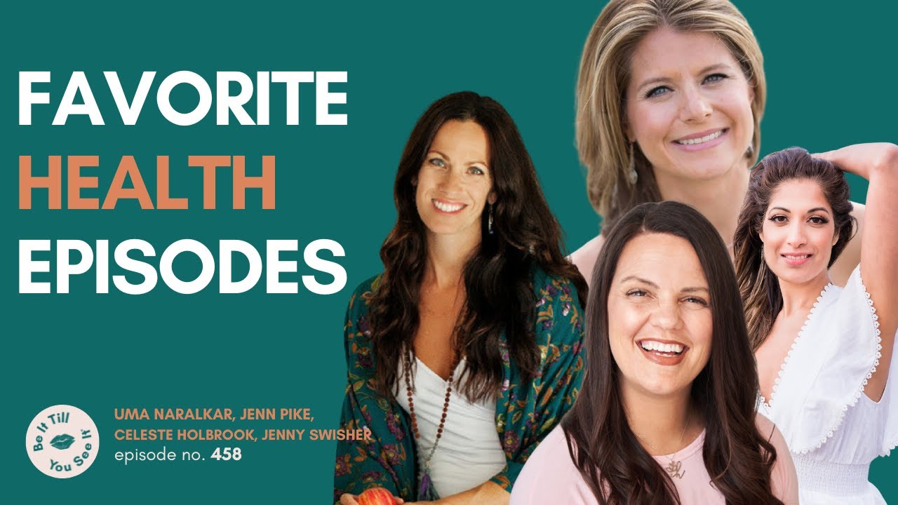 Ep 458: Own Your Journey to Better Health (Special: Favorite Health EPs) | Be It Till You See It