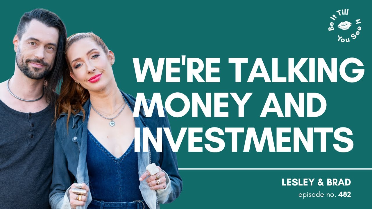 Ep 482: Money Secrets and Strategies for Smart Investing (recap ft. Brad) | Be It Till You See It