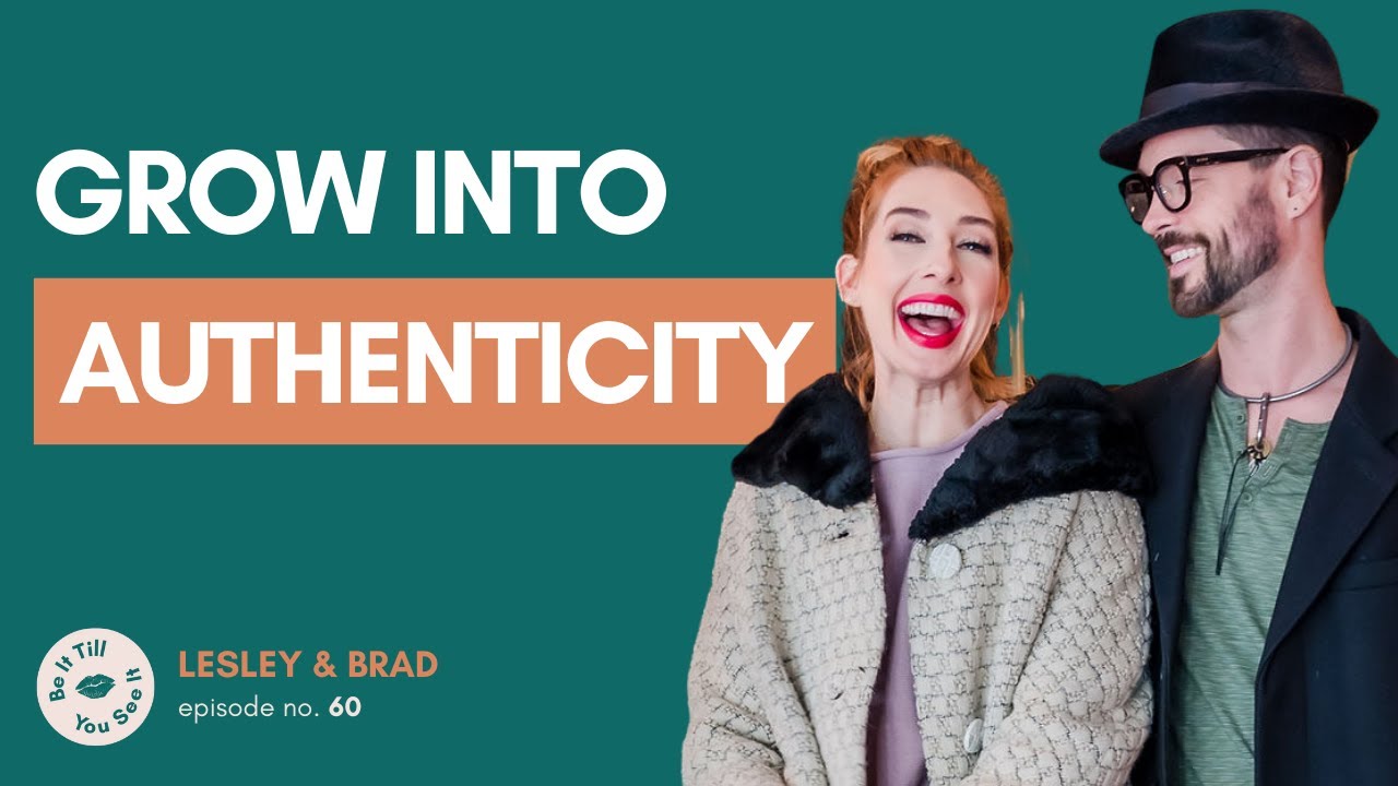 Ep 60: Grow Into Being Unapologetically Authentic (recap ft. Brad Crowell) | Be It Till You See It