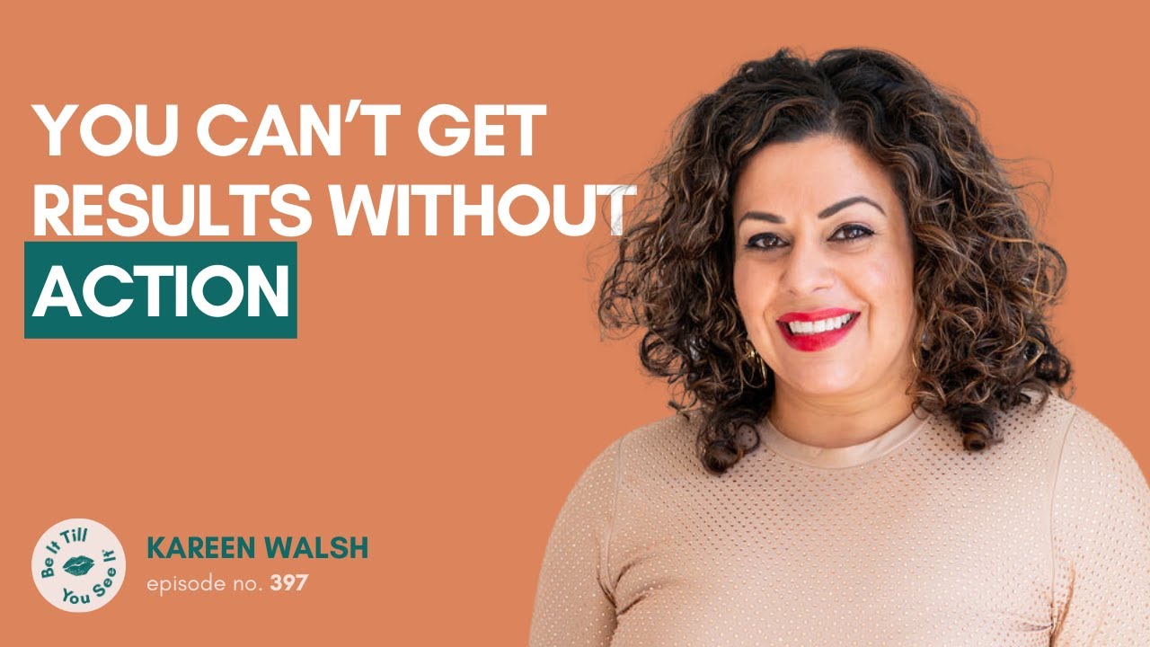 Ep 397: Self-Awareness is Important (ft. Kareen Walsh) | Be It Till You See It