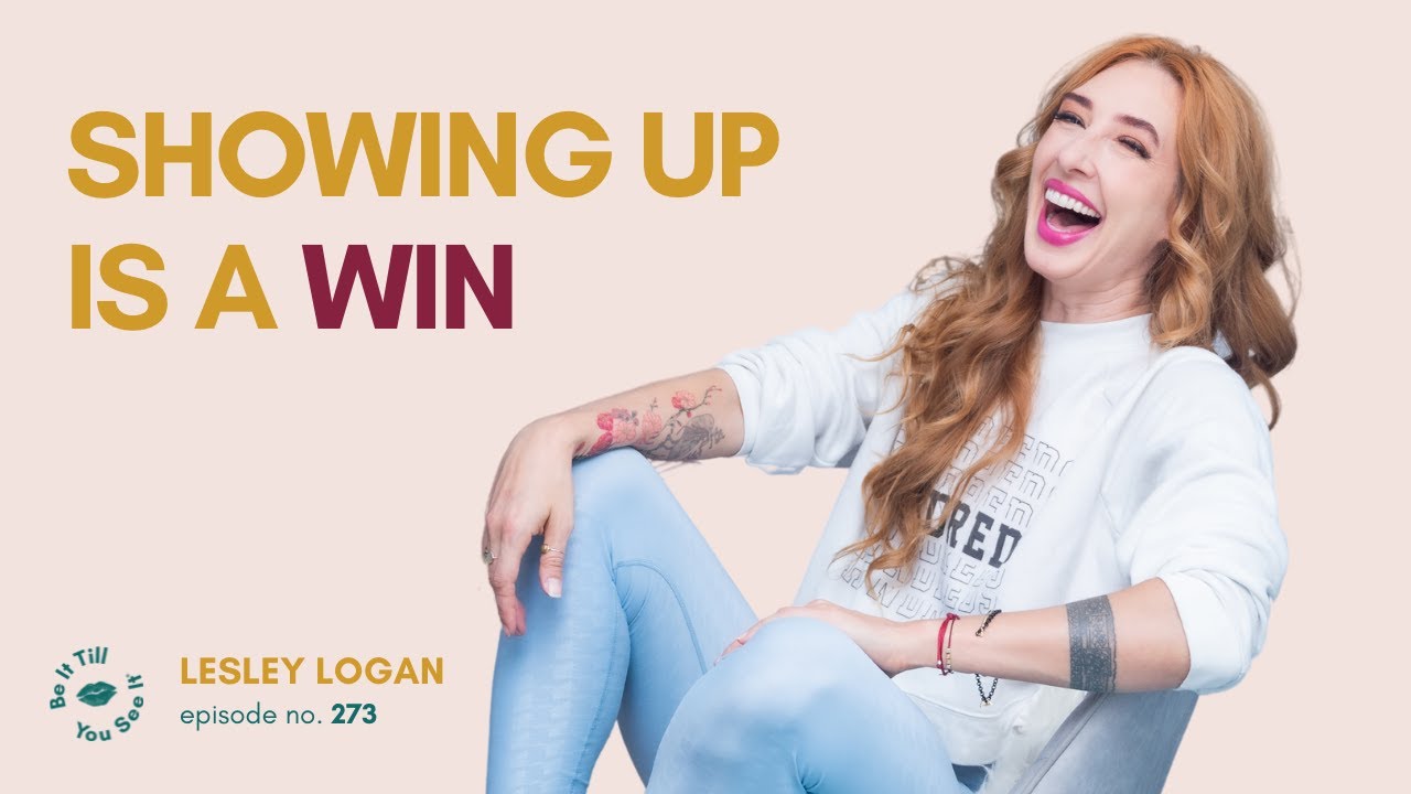 Ep 273: Finding Joy in Small Victories (FYF with Lesley Logan) | Be It Till You See It