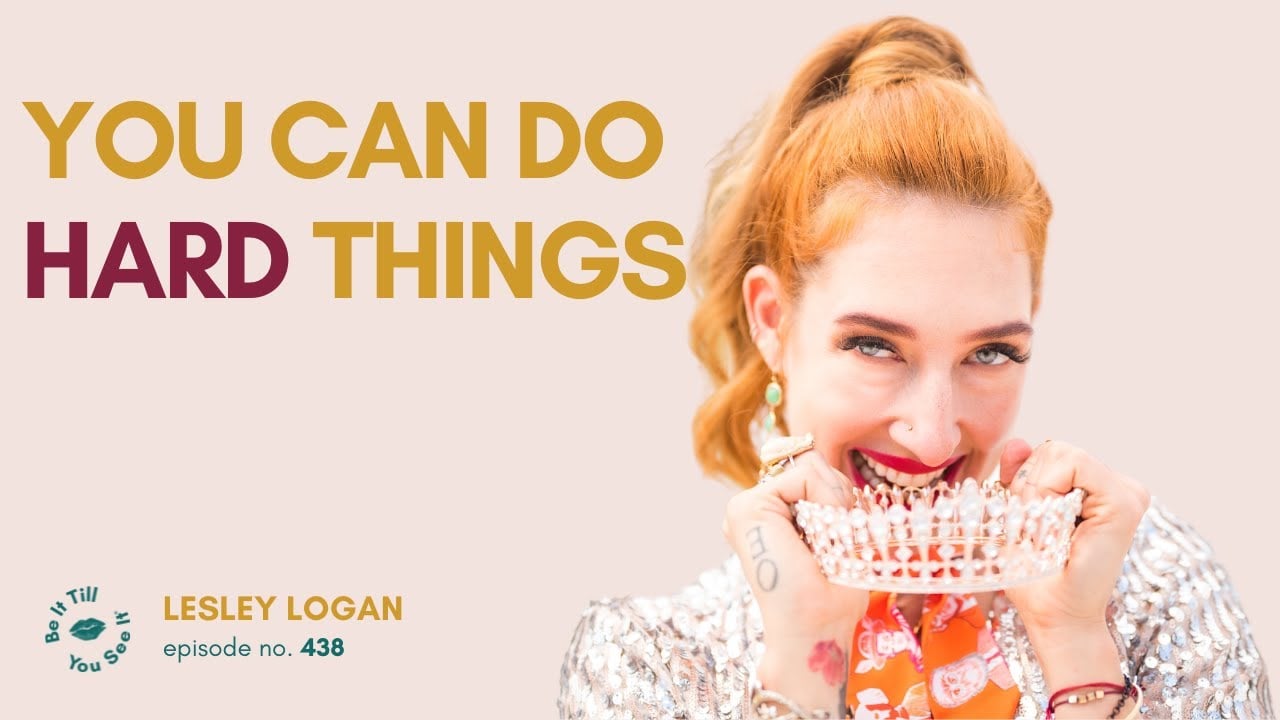 Ep 438: How To Celebrate Wins During Uncertainty (FYF with Lesley Logan) | Be It Till You See It