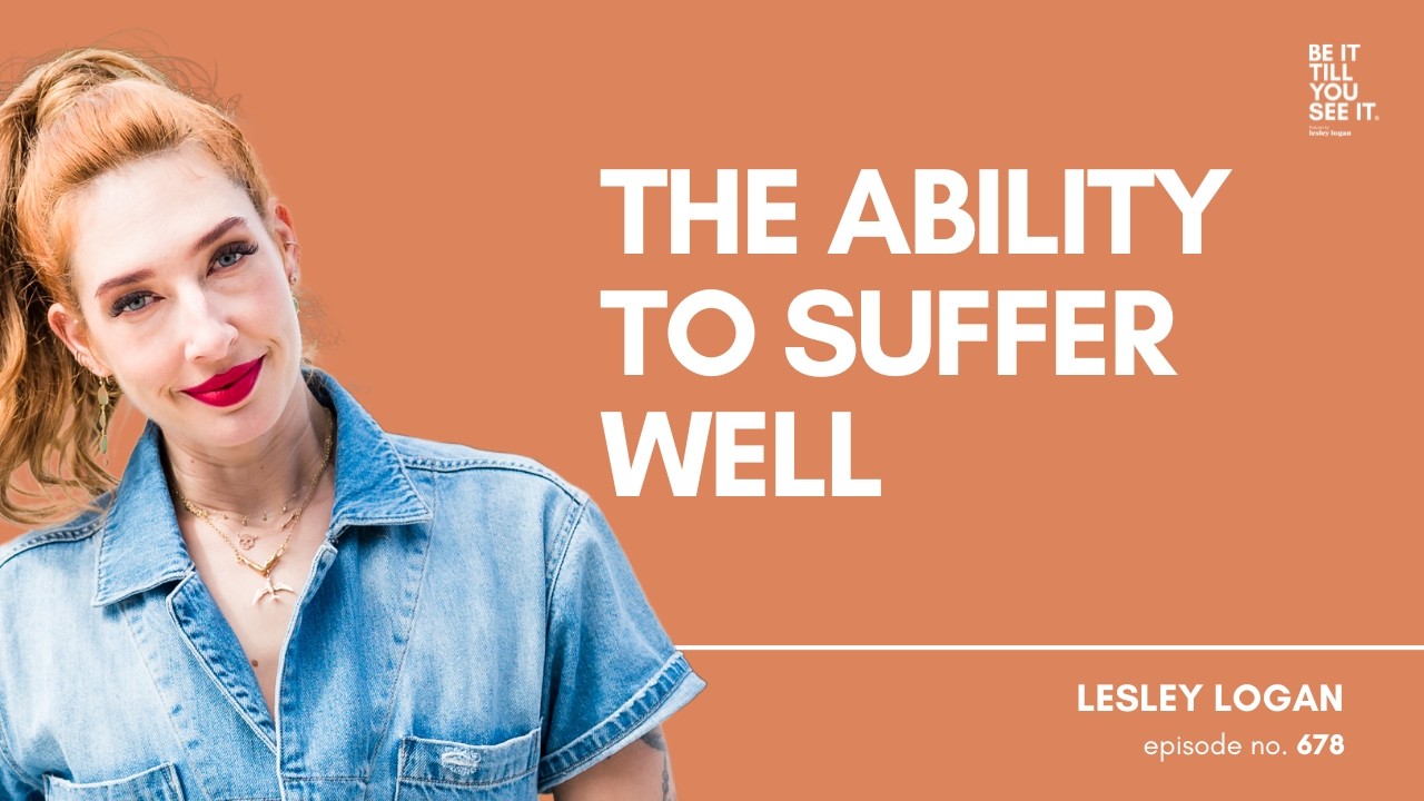 Ep 678: The Blessing of Being Tired in Your Own Pursuit ( with Lesley Logan) | Be It Till You See It