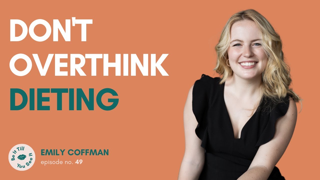 Ep 49: Take Action Before You Overthink It (ft. Emily Coffman) | Be It Till You See It