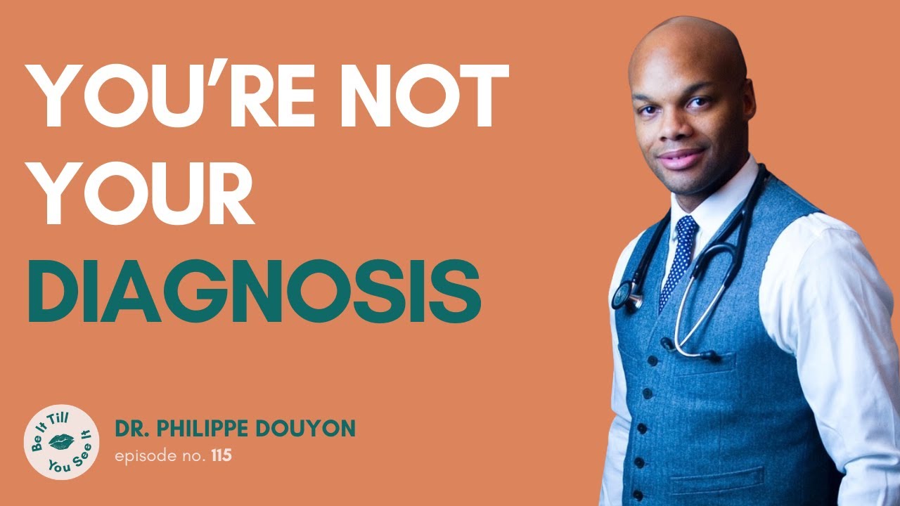 Ep 115: How to Use Your Brain (ft. Dr. Philippe Douyon, MD) | Be It Till You See It
