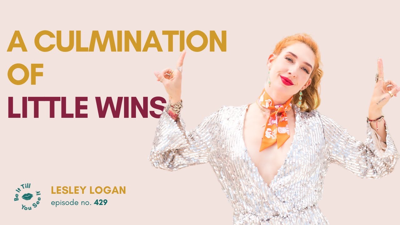 Ep 429: The Big Wins in Life You Should Celebrate (FYF with Lesley Logan) | Be It Till You See It