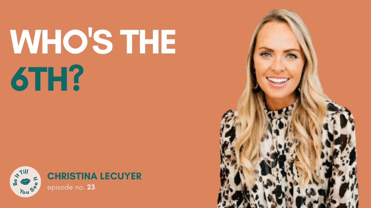 Ep 23: Are You The Sixth Person? (ft. Christina Lecuyer) | Be It Till You See It
