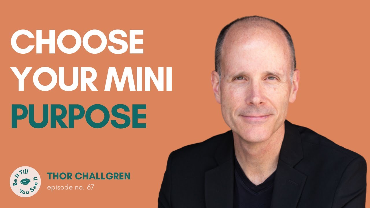 Ep 67: You Have the Permission to Be Something Greater (ft. Thor Challgren) | Be It Till You See It
