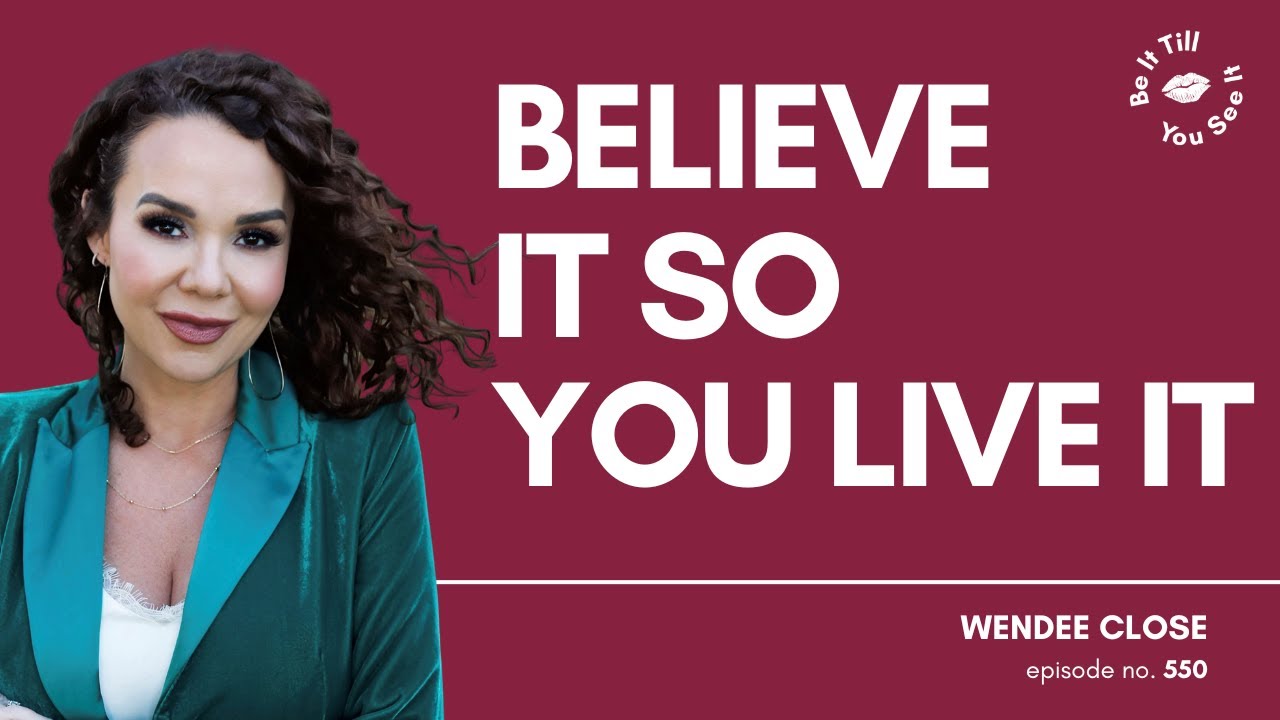 Ep 550: The Secrets to Owning Your Next Level Identity (ft. Wendee Close) | Be It Till You See It