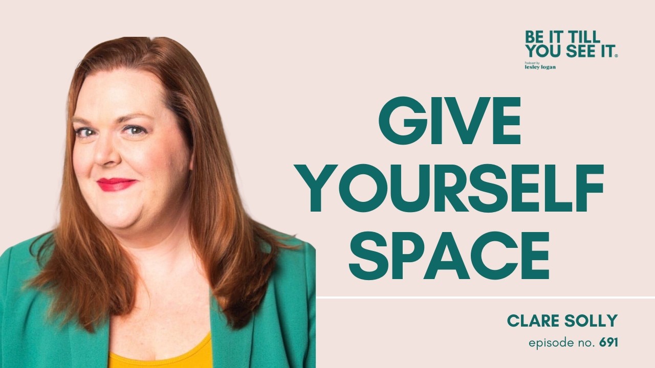 Ep 691 : Nobody Really Teaches You How to Leave a Job (ft. Clare Solly) | Be It Till You See It
