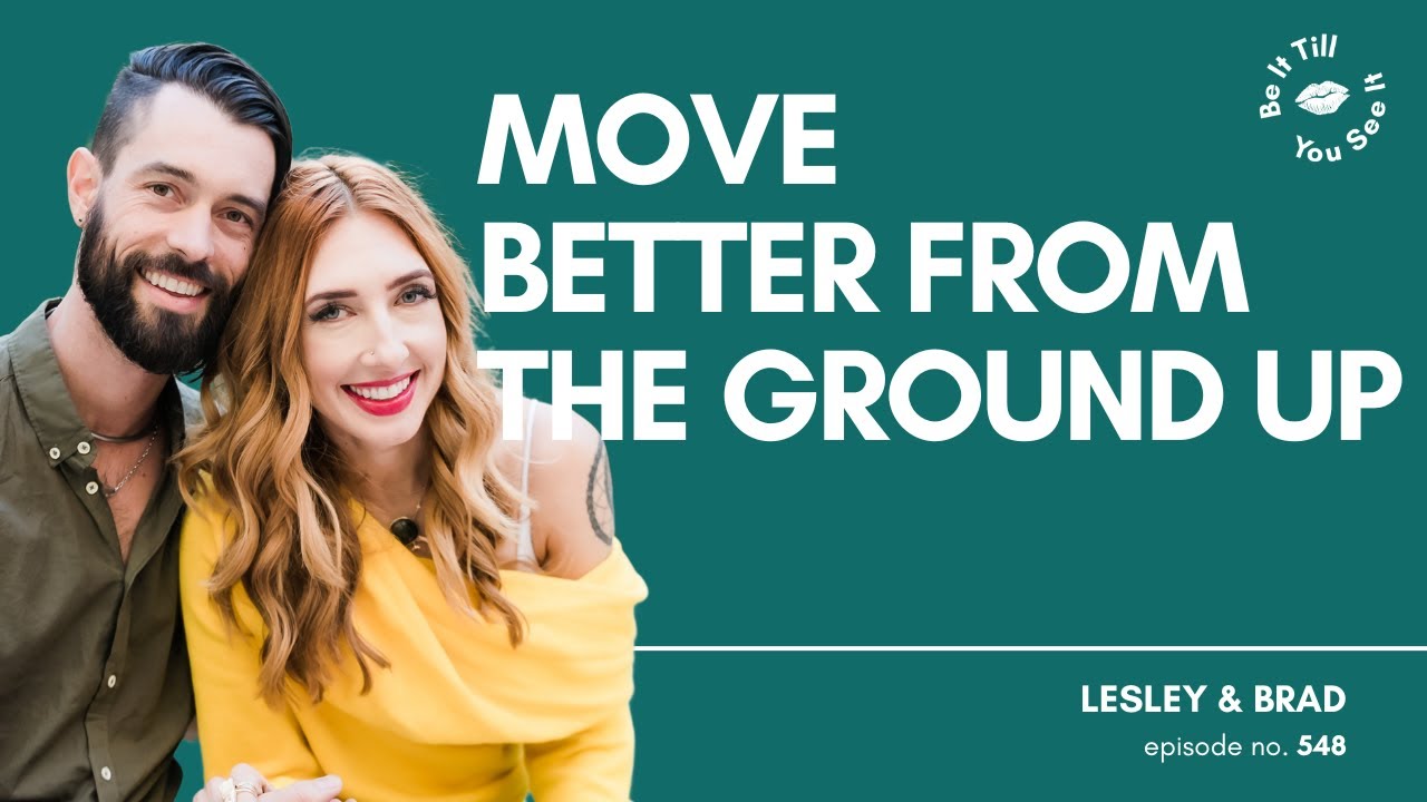 Ep 548: Why Better Movement Begins With Your Feet (recap ft. Brad Crowell) | Be It Till You See It