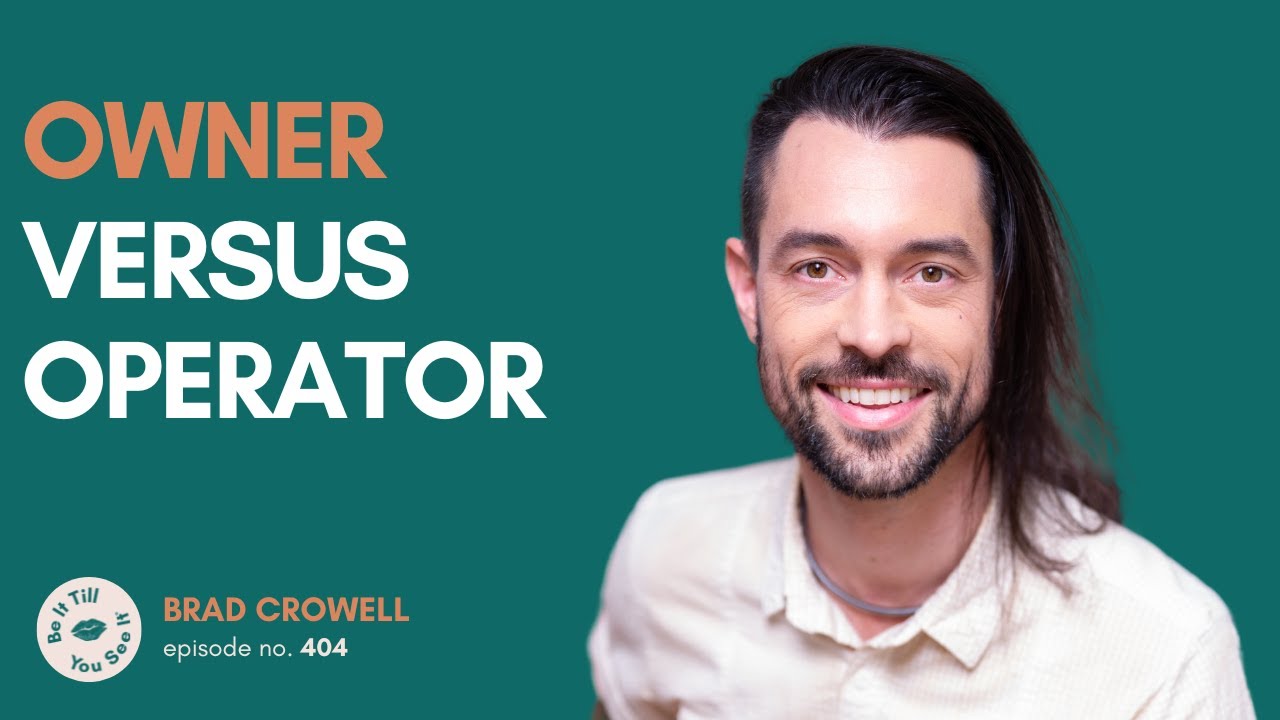 Ep 404: Targeted Strategies That Will Make You a Better CEO (Brad Crowell) | Be It Till You See It