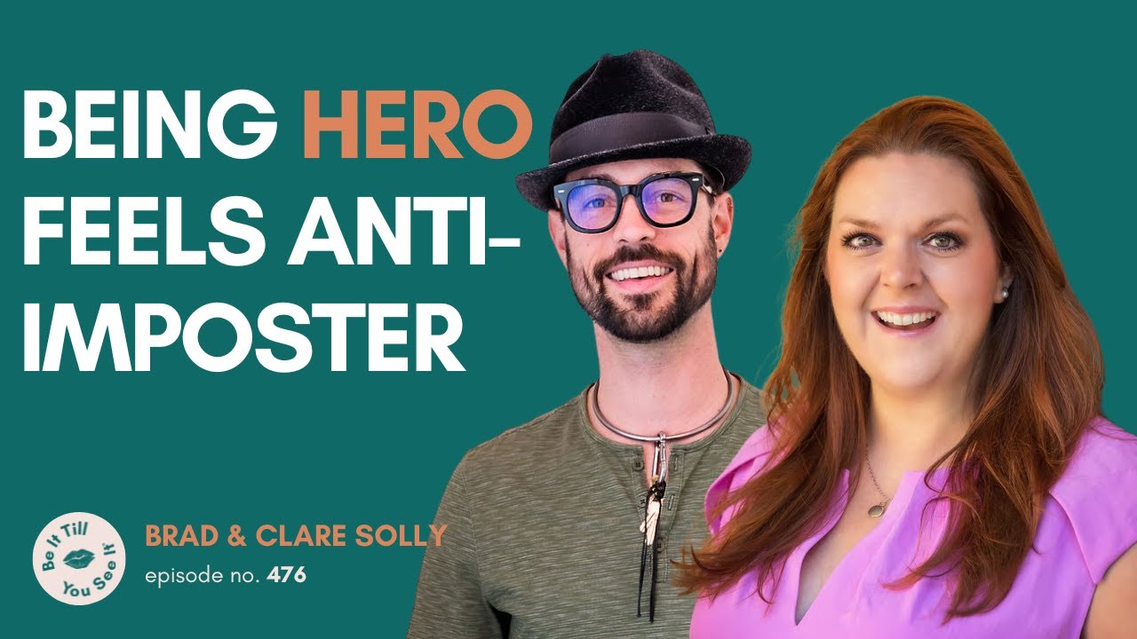 Ep 476: Redefining Your Inner Hero for a More Authentic Life (recap) | Be It Till You See It