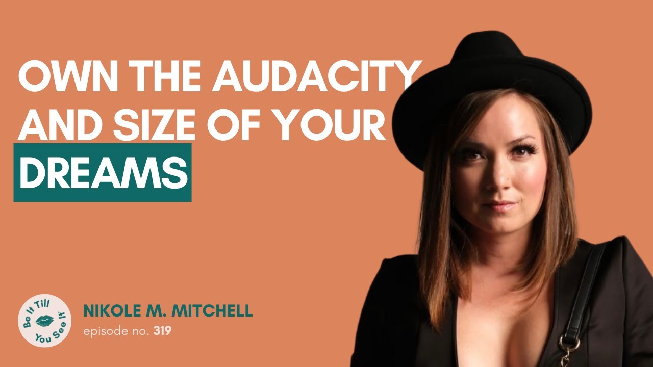 Ep 319: Practical Steps And Tools to Manifest Your Dreams (ft. Nikole M.) | Be It Till You See It