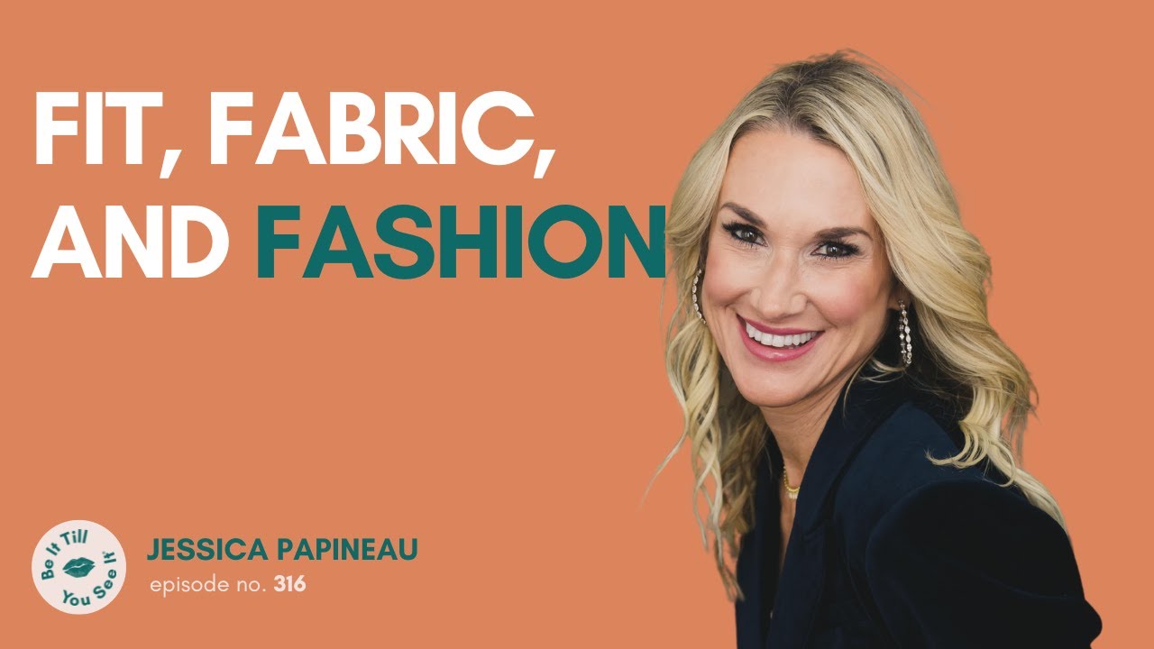 Ep 316: Ways to Love Your Body With Your Fashion Choices (ft. Jessica P.) | Be It Till You See It