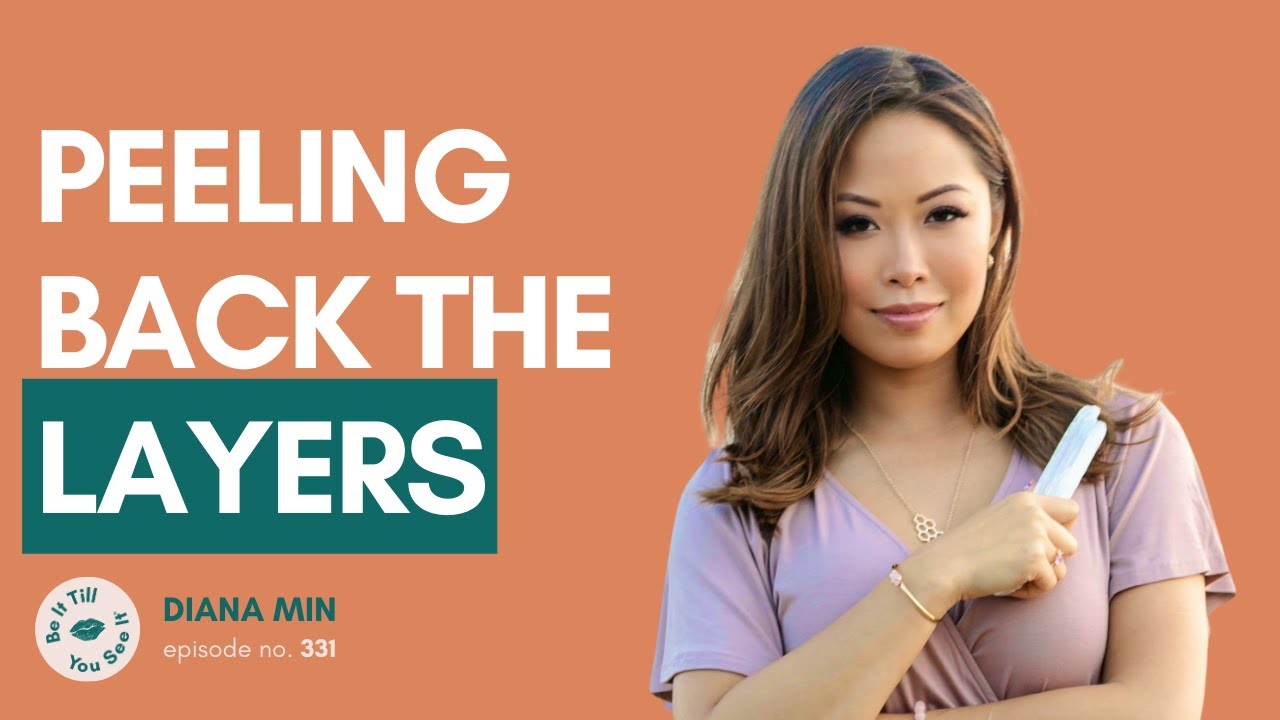 Ep 331: Experiences in Ayahuasca and Shamanic Practices (ft. Diana Min) | Be It Till You See It