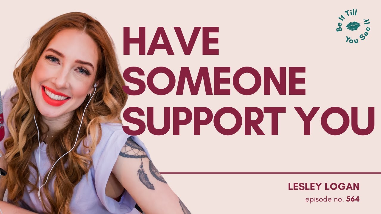 Ep 564: How Outsourcing Self-Care Is a Win Not a Failure (FYF Lesley Logan) | Be It Till You See It