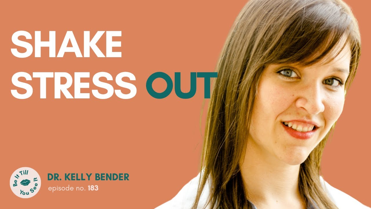 Ep 183: How Stress is Holding You Back (ft. Dr. Kelly Bender) | Be It Till You See It
