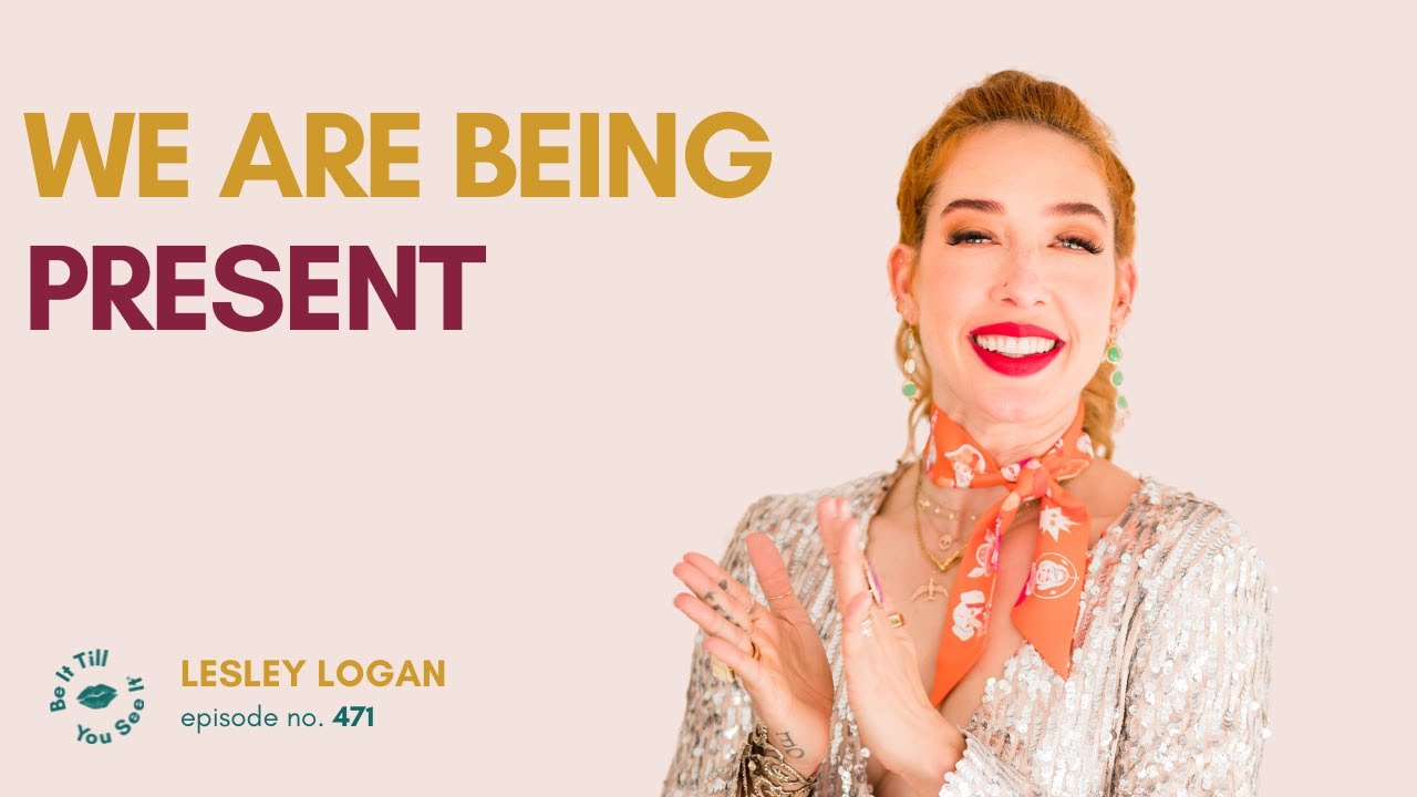 Ep 471: Why It’s Important to Hold Space for Others (FYF with Lesley Logan) | Be It Till You See It