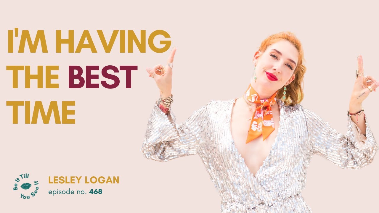 Ep 468: Shift Your Focus to Find Joy in the Present (FYF with Lesley Logan) | Be It Till You See It