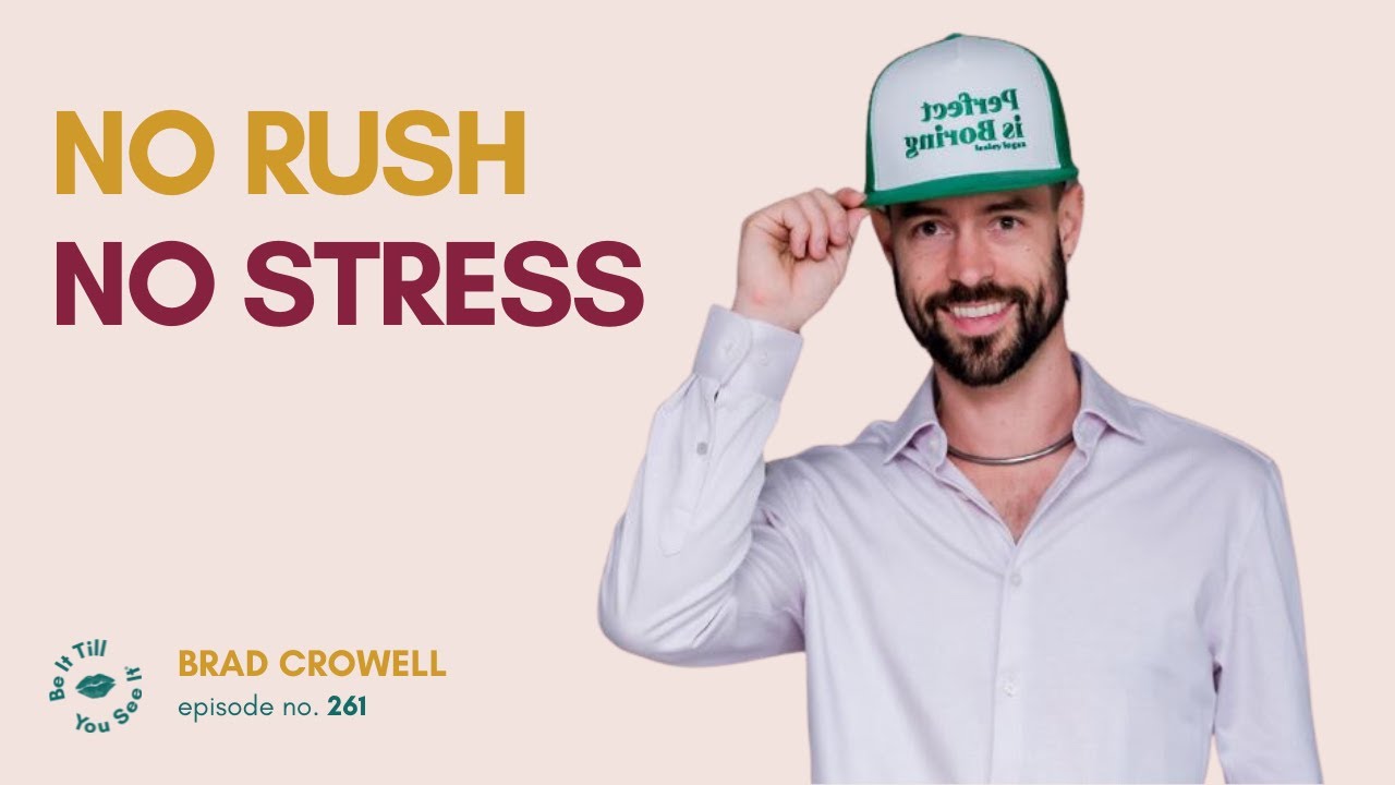 Ep 261: Building Confidence through Self-Care (FYF with Brad Crowell) | Be It Till You See It