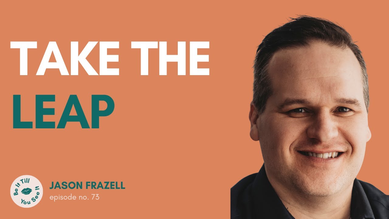 Ep 73: Are You Willing to Be Uncomfortable? (ft. Jason Frazell) | Be It Till You See It