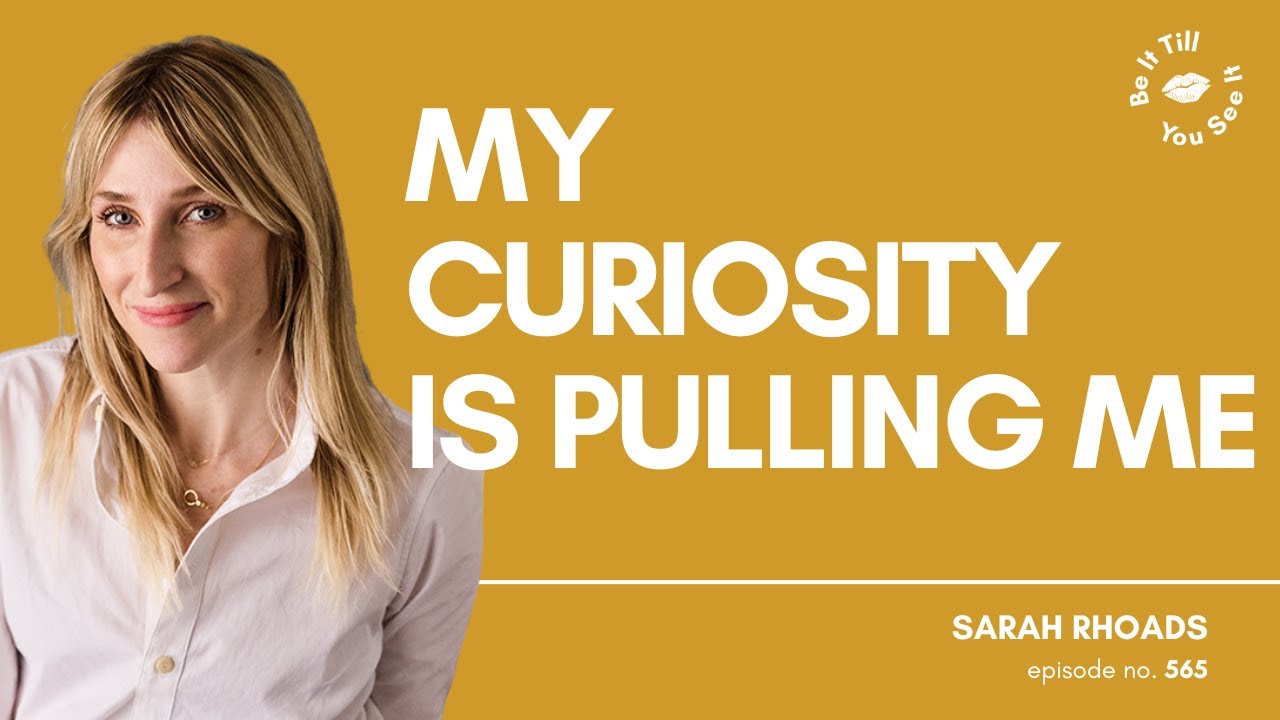Ep 565: How to Chase Big Dreams Without Burning Out (ft. Sarah Rhoads) | Be It Till You See It