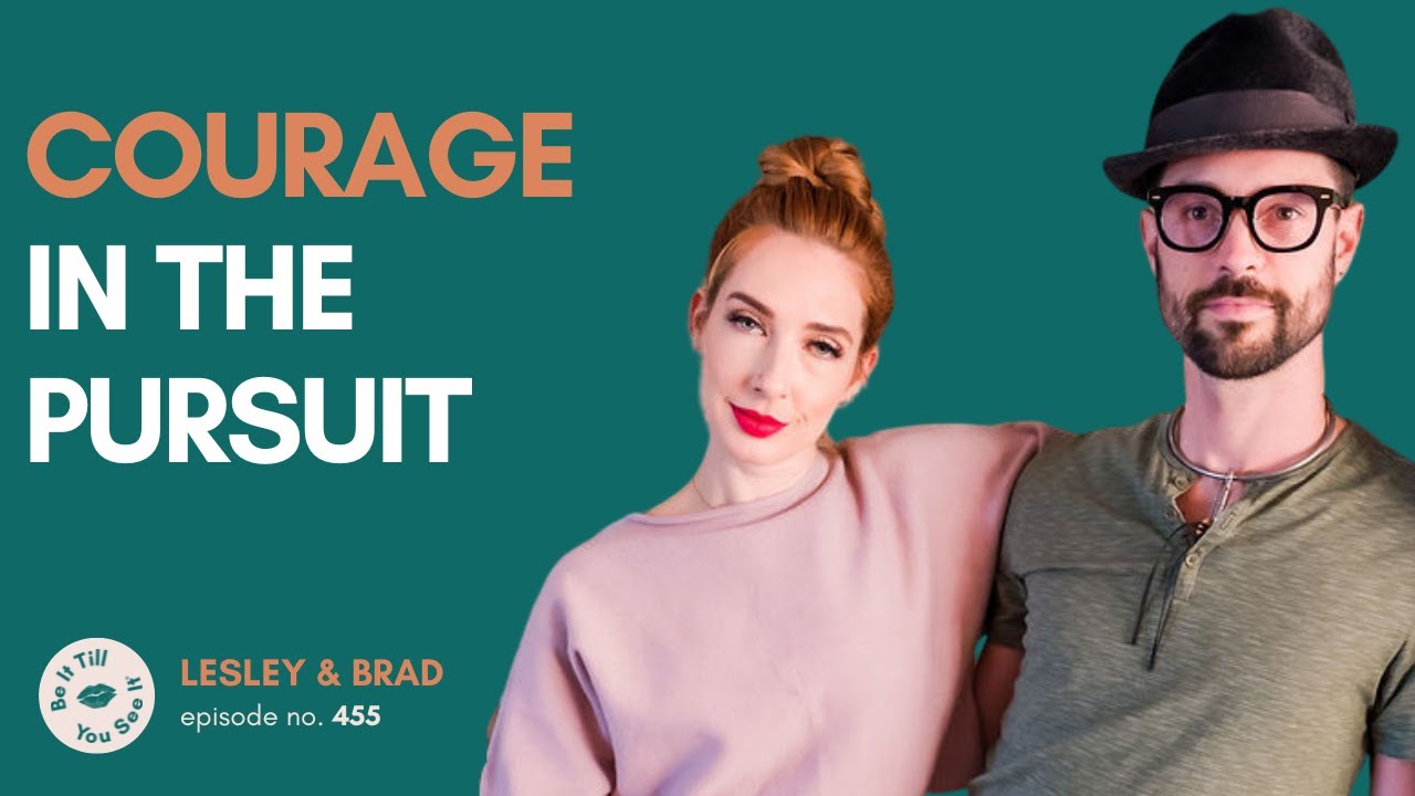 Ep 455: Why Persistence is the Ultimate Act of Courage (recap ft. Brad) | Be It Till You See It