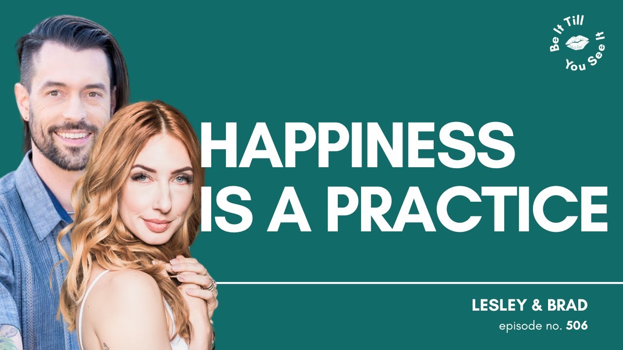 Ep 506: Simple Steps for a Happier and Resilient Life (recap ft. Brad) | Be It Till You See It
