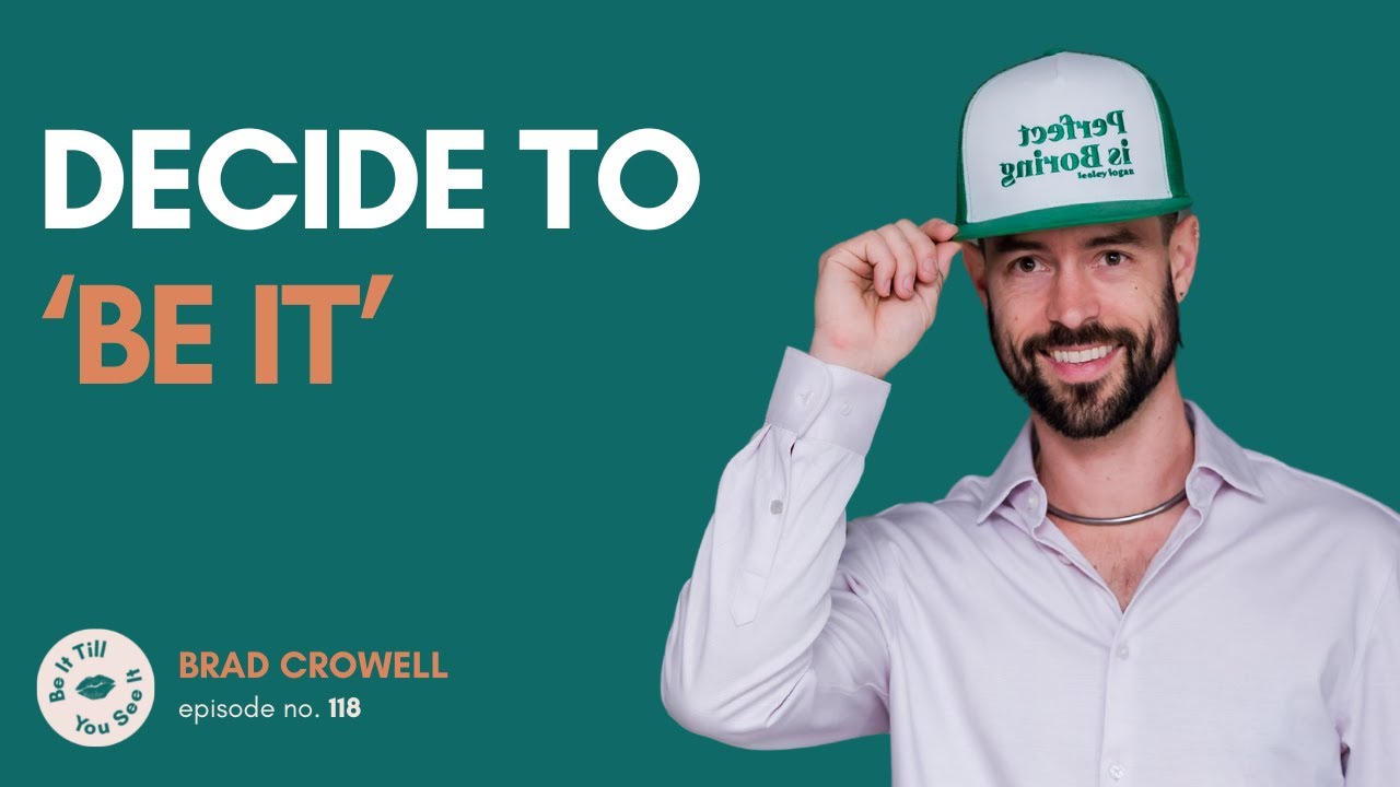 Ep 118: The Steps to Becoming a CEO (Brad Crowell Solo Episode) | Be It Till You See It
