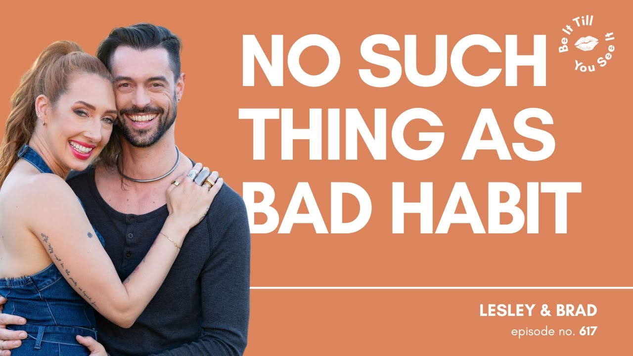 Ep 617: How to Unravel a Habit You No Longer Want (ft. Brad Crowell) | Be It Till You See It