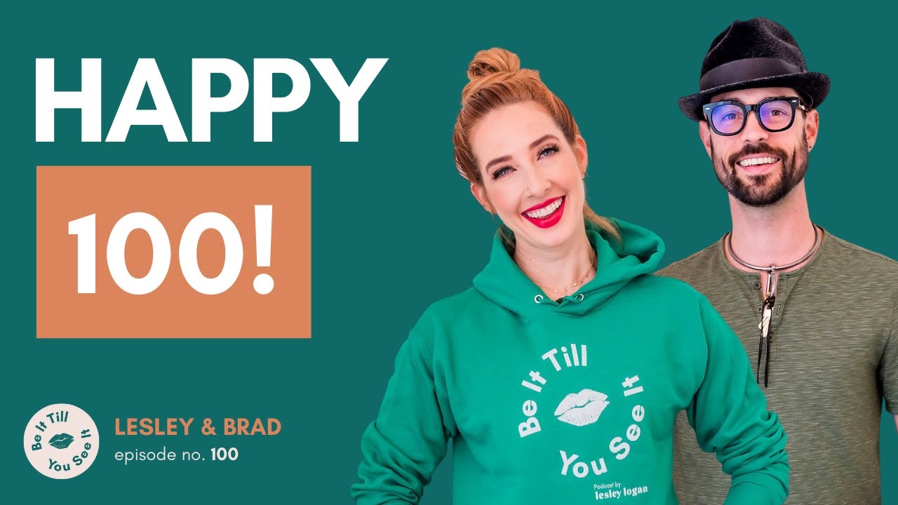 Ep 100: Celebrating Episode 100 (recap ft. Brad Crowell) | Be It Till You See It