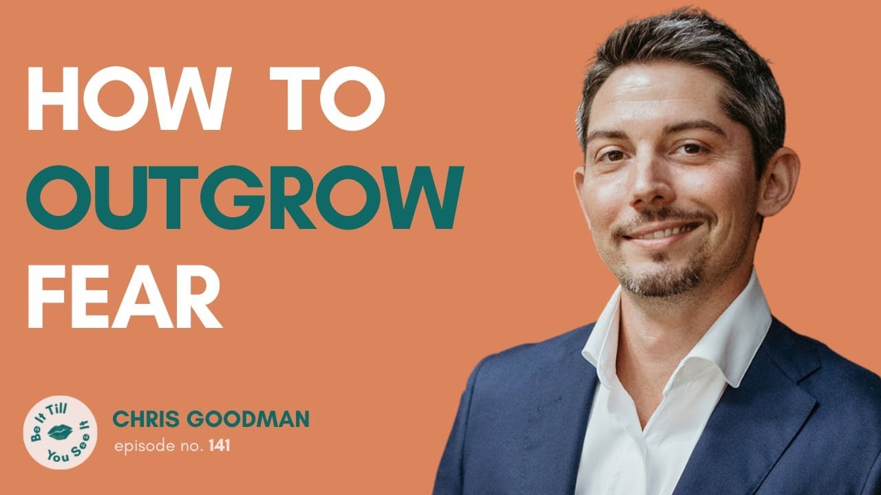 Ep 141: Outgrowing Fear, Scaling Your Business (ft. Chris Goodman) | Be It Till You See It