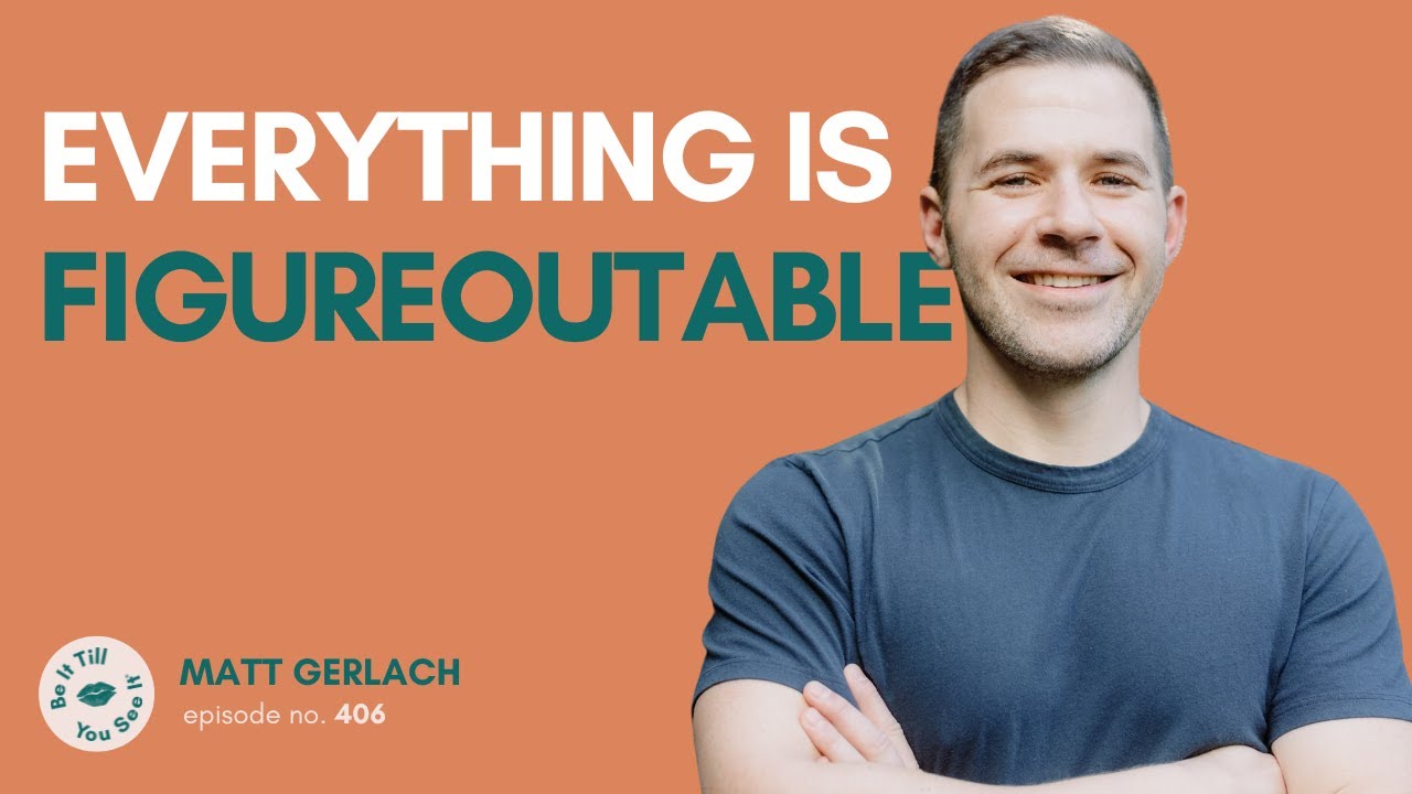 Ep 406: The Truth About Overcoming Unhealed Trauma (ft. Matt Gerlach) | Be It Till You See It