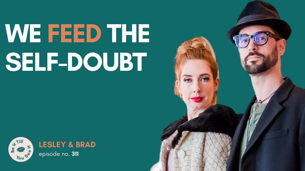 Ep 311: How to Overcome the Limitations of the Ego Mind (recap ft. Brad) | Be It Till You See It