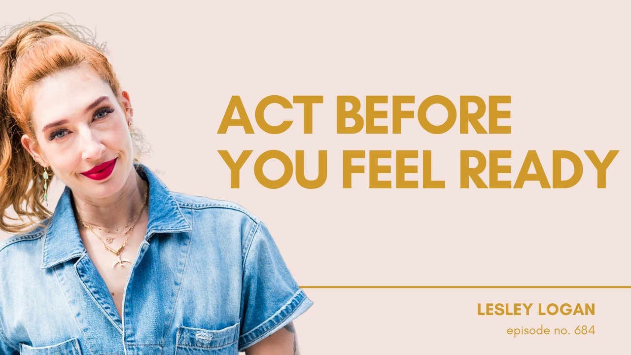 Ep 684: Do the Scary Thing and Watch Your Confidence Follow (Lesley Logan) | Be It Till You See It
