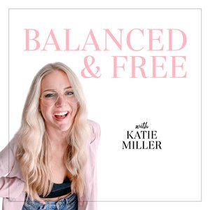 Balanced and Free with Katie Miller - LesleyLogan.co
