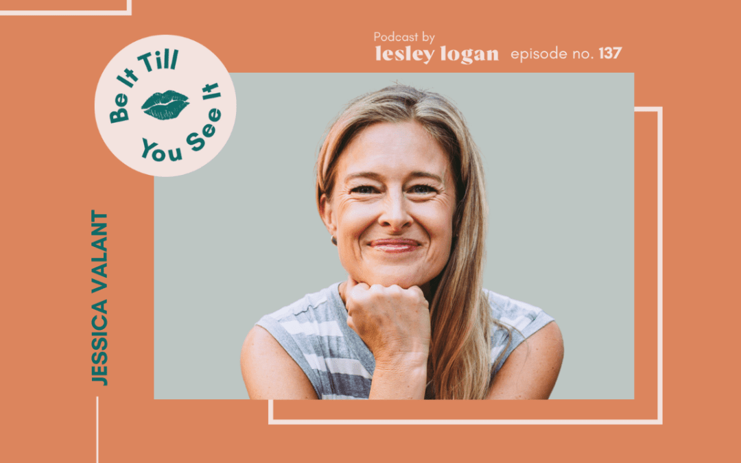Ep 137: How to Advocate Well for Your Health (ft. Jessica Valant)