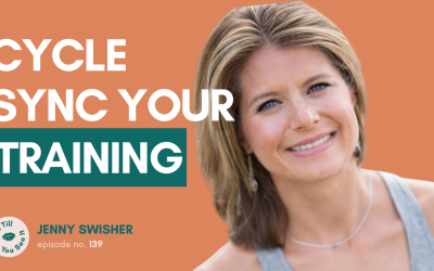 Ep 139: Cycle Thinking Fitness & Balancing Your Hormones (ft. Jenny Swisher)