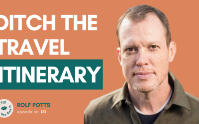 Ep 151: Your Dream Trip is Possible (ft. Rolf Potts)