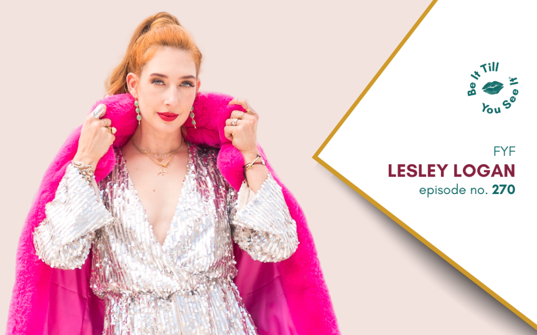 Ep 270: How Mindset Shifts Can Turn a Bad Day (FYF with Lesley Logan)