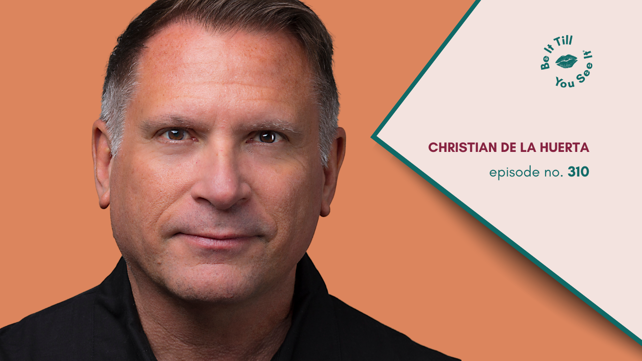 LL Be It Podcast Episode 310 Christian de la Huerta Website Thumbnail _ Featured Image