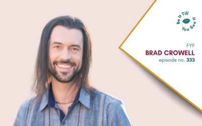 Ep 333: Remarkable Ways To Transform Your Life With Small Changes (FYF with Brad Crowell)