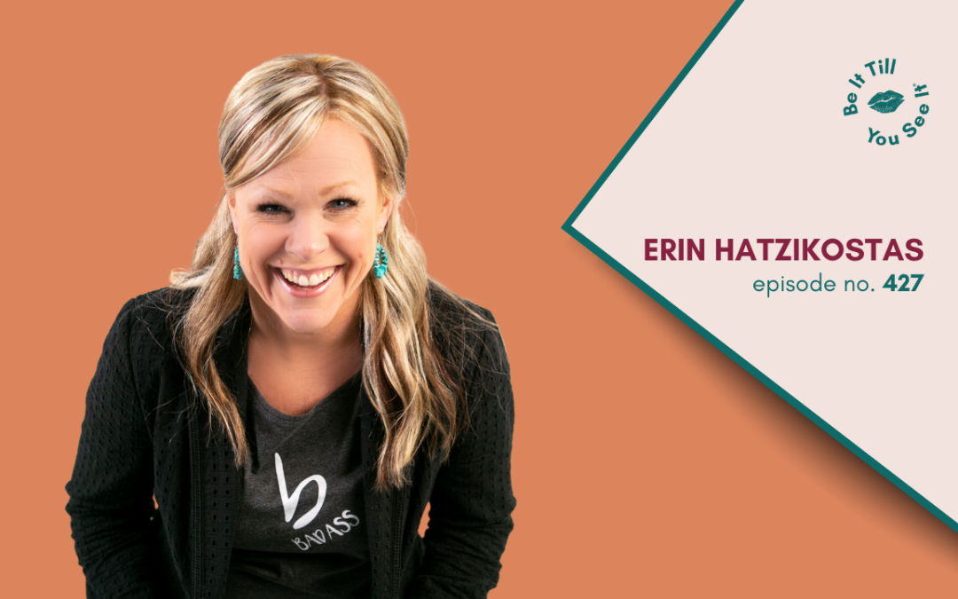 Ep 427: How to Find Success by Being Authentically You (ft. Erin Hatzikostas)