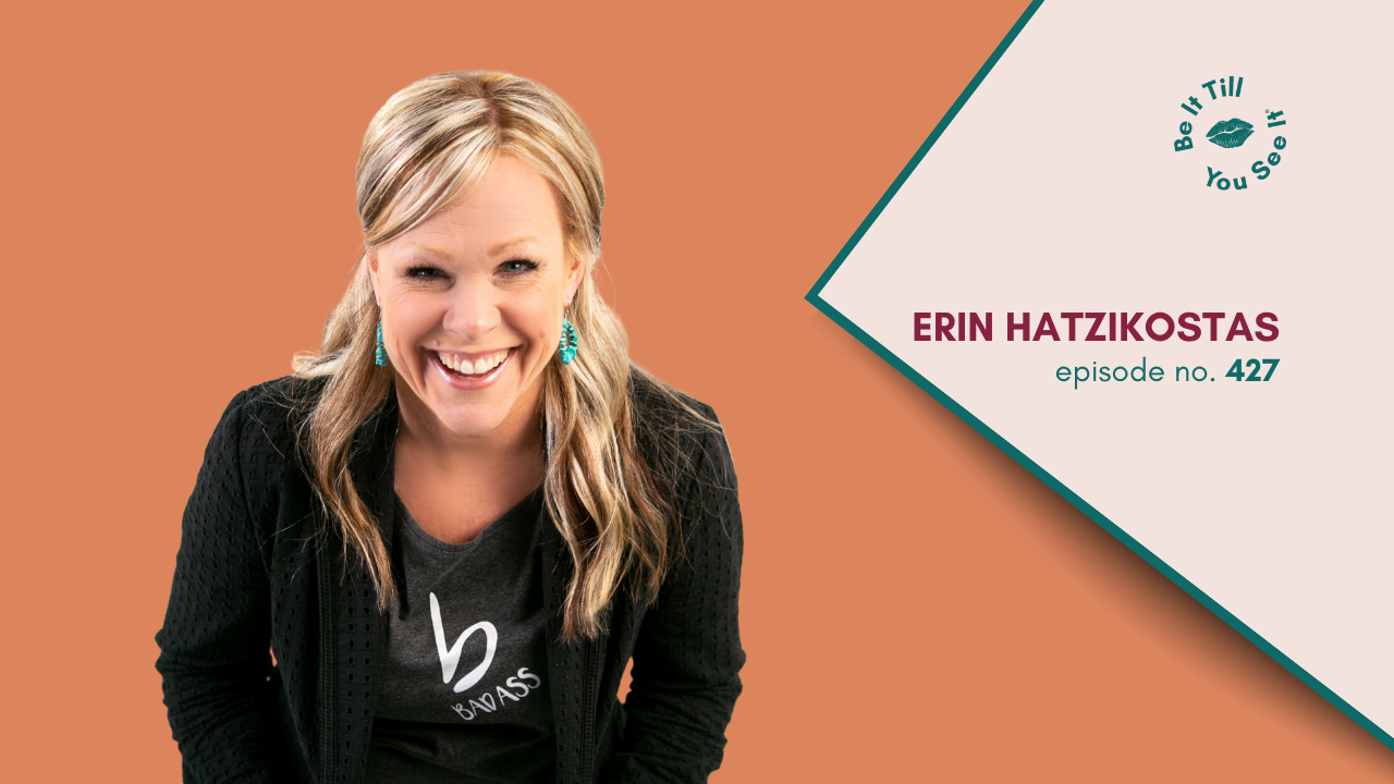 Ep 427: How to Find Success by Being Authentically You (ft. Erin Hatzikostas)