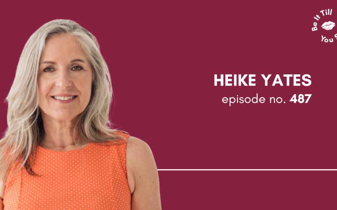 Ep 487: The Mindset Shift You Need to Thrive in Midlife (ft. Heike Yates)